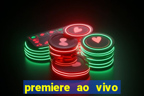 premiere ao vivo em hd